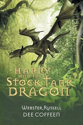 Harry and the Stock Tank Dragon by Webster Russell