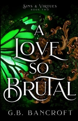A Love So Brutal by Bancroft, G. B.
