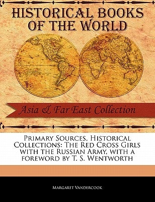The Red Cross Girls with the Russian Army by Vandercook, Margaret