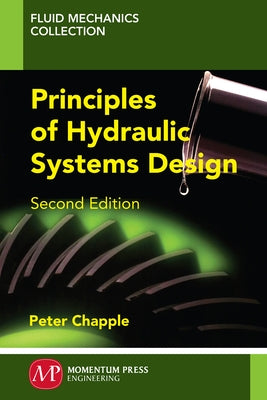 Principles of Hydraulic Systems Design, Second Edition by Chapple, Peter