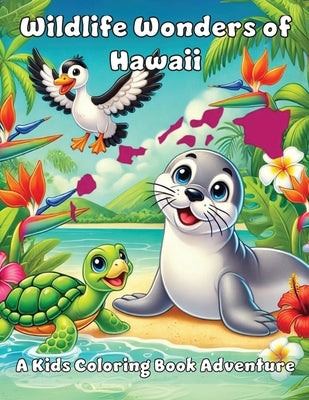 Wildlife Wonders of Hawaii: A Kids Coloring Book Adventure by Adventures, Ashley And Joshua