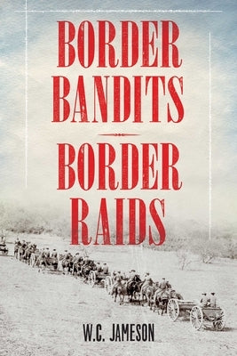Border Bandits, Border Raids by Jameson, W. C.