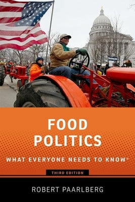 Food Politics: What Everyone Needs to Know(r) by Paarlberg, Robert