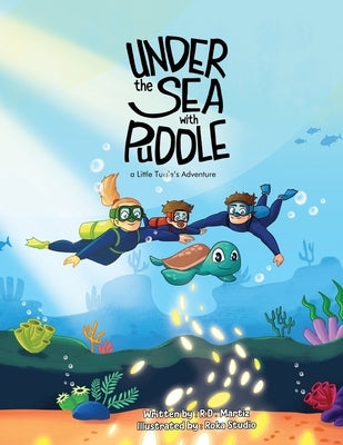 Under the Sea with Puddle - An Underwater Adventure by Martiz, R. D.