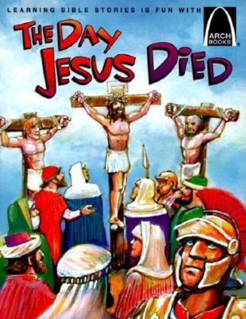 The Day Jesus Died - Arch Books by Bryan Davis