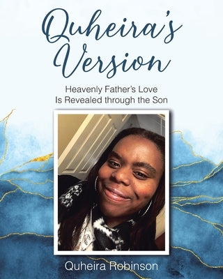Quheira's Version: Heavenly Father's Love Is Revealed through the Son by Robinson, Quheira
