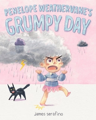 Penelope Weathervane's Grumpy Day by Serafino, James