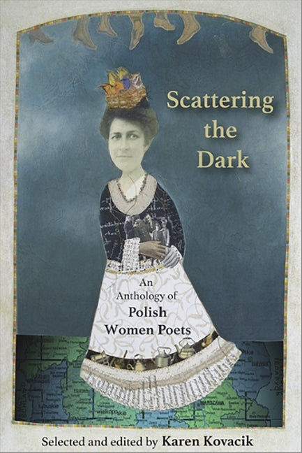 Scattering the Dark: An Anthology of Polish Women Poets by Kovacik, Karen