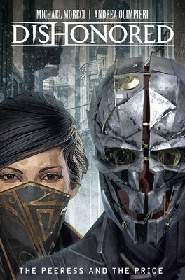 Dishonored Vol. 2: The Peeress and the Price by Moreci, Michael