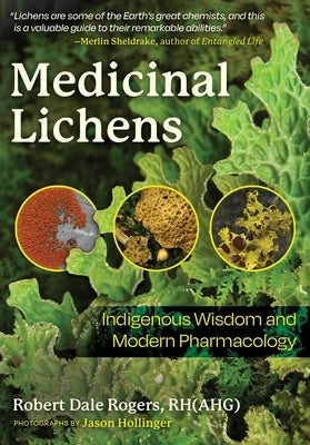 Medicinal Lichens: Indigenous Wisdom and Modern Pharmacology by Rogers, Robert Dale