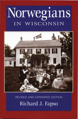 Norwegians in Wisconsin by Fapso, Richard J.