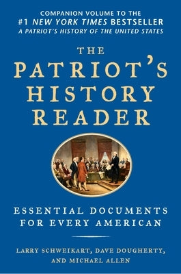 The Patriot's History Reader: Essential Documents for Every American by Schweikart, Larry