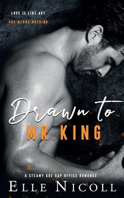 Drawn to Mr. King: A Steamy Age Gap Office Romance by Nicoll, Elle