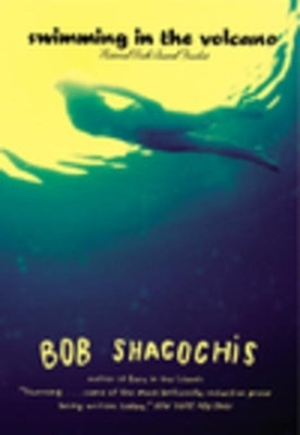 Swimming in the Volcano by Shacochis, Bob