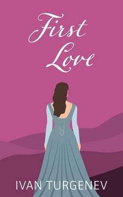 First Love by Turgenev, Ivan