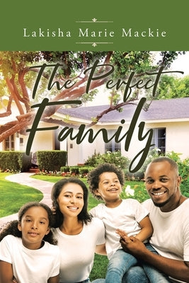 The Perfect Family by MacKie, Lakisha Marie