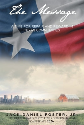 The Message: A Time for Repair and Reward in Texas Communities by Foster, Jack Daniel, Jr.