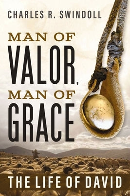 Man of Valor, Man of Grace: The Life of David by Swindoll, Charles R.