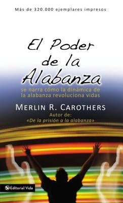 El Poder de la Alabanza by Carothers, Merlín