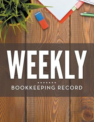 Weekly Bookkeeping Record by Speedy Publishing LLC