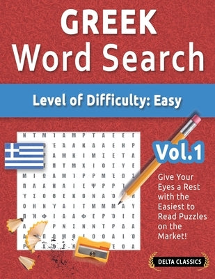 Greek Word Search - Level of Difficulty: Easy - Vol.1 - Delta Classics - Give Your Eyes a Rest with the Easiest to Read Puzzles on the Market! by Best Activity Books