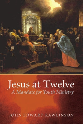 Jesus at Twelve by Rawlinson, John Edward