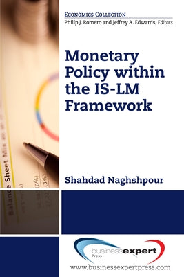 Monetary Policy within the IS-LM Framework by Naghshpour, Shahdad