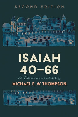 Isaiah 40-66: A Commentary, Second Edition by Thompson, Michael E. W.