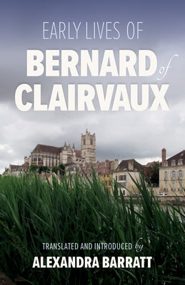 Early Lives of Bernard of Clairvaux: Volume 97 by Barratt, Alexandra