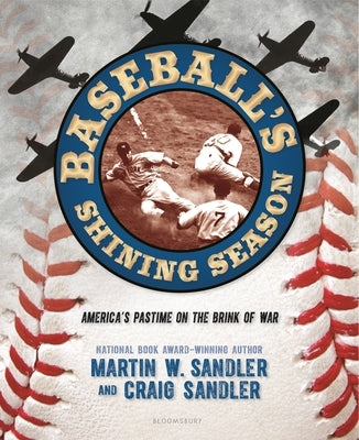 Baseball's Shining Season: America's Pastime on the Brink of War by Sandler, Martin W.