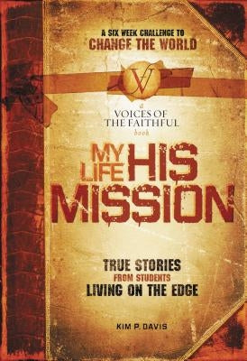 My Life, His Mission: A Six Week Challenge to Change the World by Davis, Kim