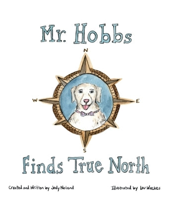 Mr. Hobbs Finds True North by Noland, Jody A.
