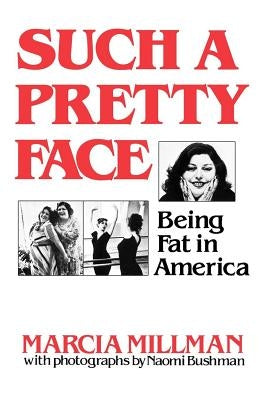 Such a Pretty Face: Being Fat in America by Millman, Marcia