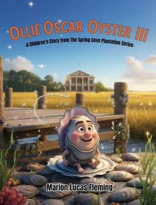 Ollie Oscar Oyster III: A Children's Story from the Spring Cove Plantation by Fleming, Marion