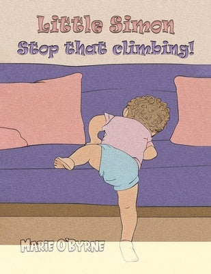 Little Simon- Stop that climbing! by O'Byrne, Marie