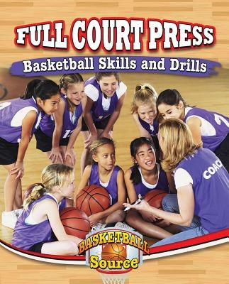 Full Court Press: Basketball Skills and Drills by Stuckey, Rachel