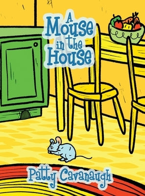A Mouse in the House by Cavanaugh, Patty
