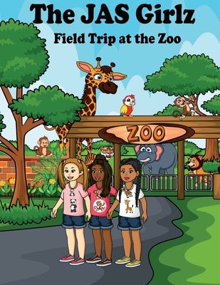 The JAS Girlz Field Trip at the Zoo by Jackson, Shaquana