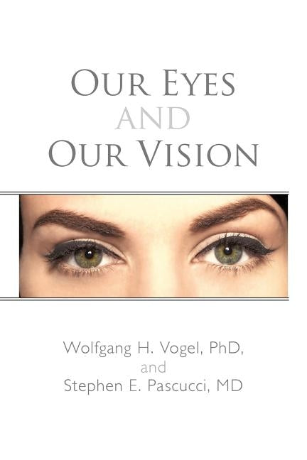 Our Eyes and Our Vision by Vogel, Wolfgang H.