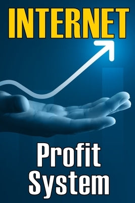 Internet Profit System: How to Make the Internet Work for You! Using This Guide to Begin an Online Business by Baltimore, Calvin