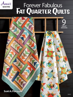 Forever Fabulous Fat Quarter Quilts by Flanagan, Scott A.