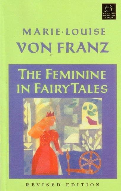 The Feminine in Fairy Tales by Von Franz, Marie-Louise