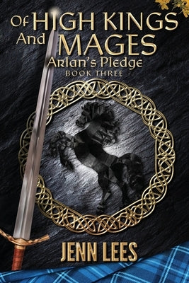 Of High Kings and Mages: Arlan's Pledge Book Three by Lees, Jenn