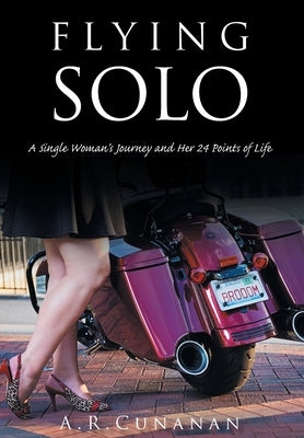 Flying Solo: A Single Woman's Journey and Her 24 Points of Life by A. R. Cunanan