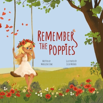 Remember the Poppies by Lowe, Madeleine