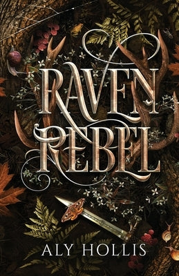 Raven Rebel by Hollis, Aly