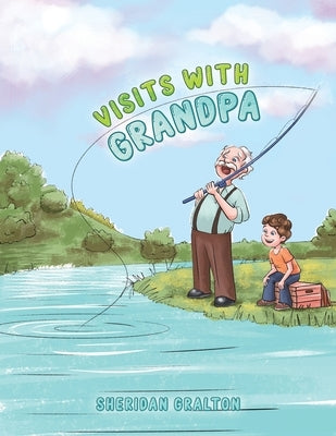 Visits with Grandpa by Gralton, Sheridan