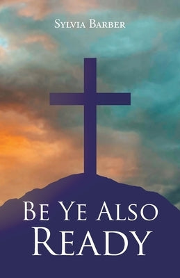 Be Ye Also Ready by Barber, Sylvia