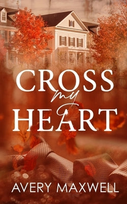 Cross My Heart by Maxwell, Avery