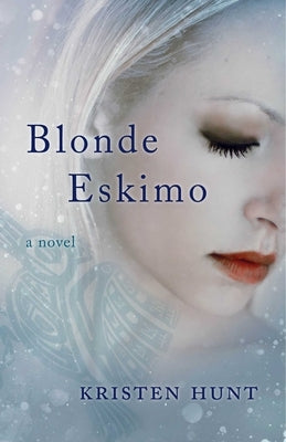 Blonde Eskimo by Hunt, Kristen